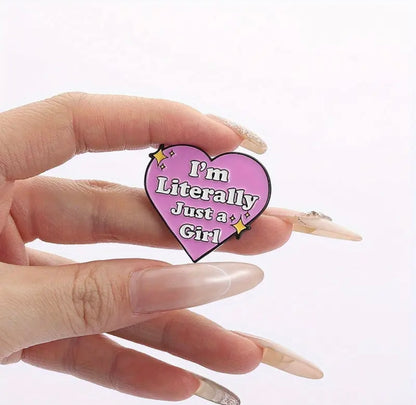 I’m literally just a girl enamel pin
