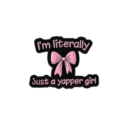 I’m literally just a yapper girl enamel pin